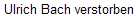 Ulrich Bach verstorben