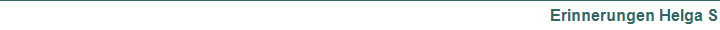 Erinnerungen Helga S