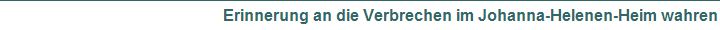 Erinnerung an die Verbrechen im Johanna-Helenen-Heim wahren